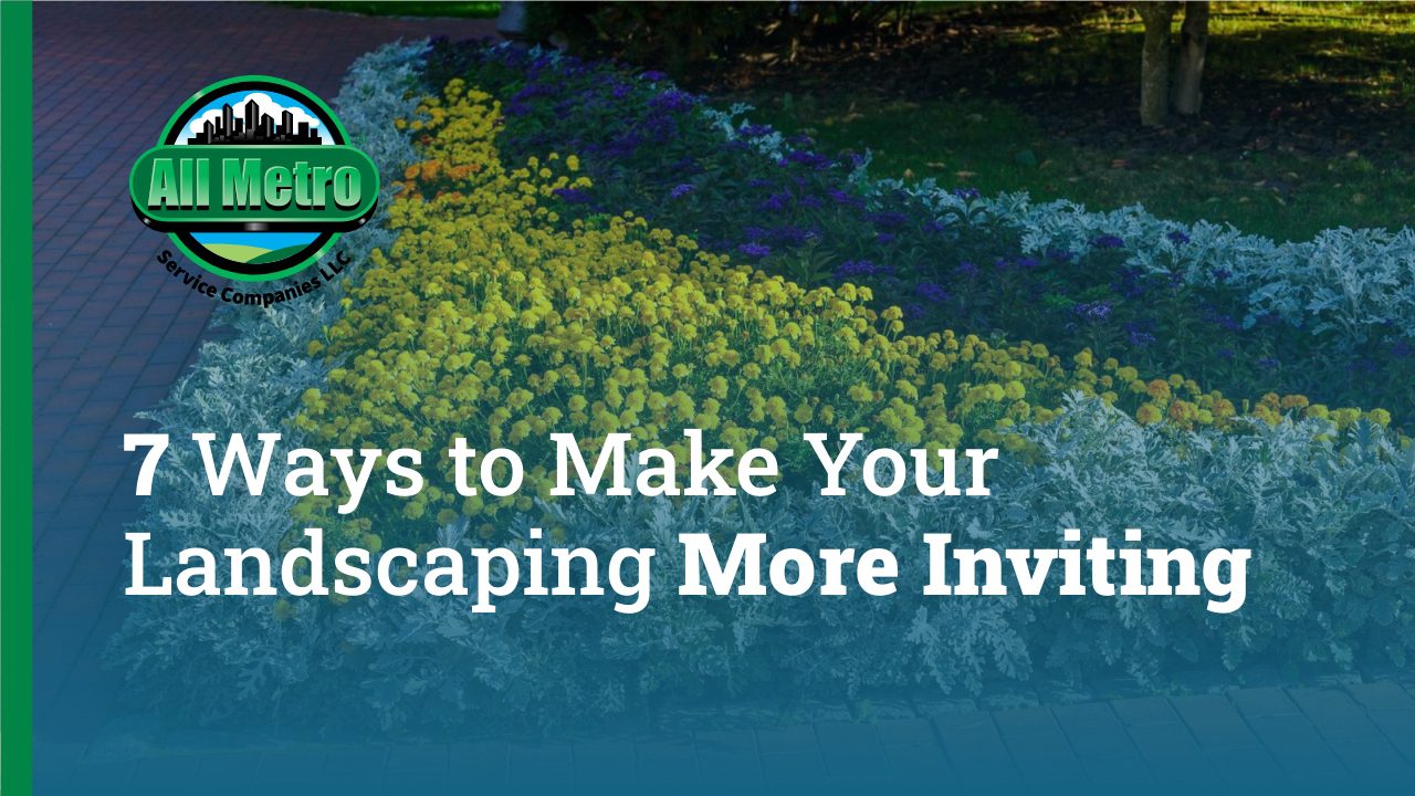 7 Ways to Make Your Landscaping More Inviting to Customers